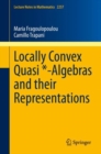 Locally Convex Quasi *-Algebras and their Representations - Book