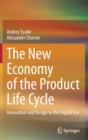 The New Economy of the Product Life Cycle : Innovation and Design in the Digital Era - Book