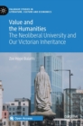 Value and the Humanities : The Neoliberal University and Our Victorian Inheritance - Book