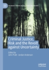 Criminal Justice, Risk and the Revolt against Uncertainty - Book