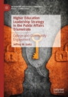 Higher Education Leadership Strategy in the Public Affairs Triumvirate : College and Community Engagement - Book