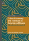 Cultural Economy and Television in Jamaica and Ghana : #decolonization2point0 - Book