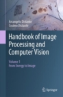 Handbook of Image Processing and Computer Vision : Volume 1: From Energy to Image - Book