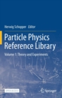 Particle Physics Reference Library : Volume 1: Theory and Experiments - Book