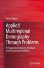 Applied Multiregional Demography Through Problems : A Programmed Learning Workbook with Exercises and Solutions - Book