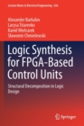 Logic Synthesis for FPGA-Based Control Units : Structural Decomposition in Logic Design - Book