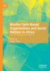Muslim Faith-Based Organizations and Social Welfare in Africa - Book