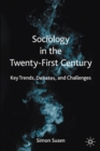 Sociology in the Twenty-First Century : Key Trends, Debates, and Challenges - Book