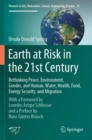 Earth at Risk in the 21st Century: Rethinking Peace, Environment, Gender, and Human, Water, Health, Food, Energy Security, and Migration : With a Foreword by Lourdes Arizpe Schlosser and a Preface by - Book