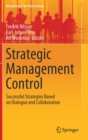 Strategic Management Control : Successful Strategies Based on Dialogue and Collaboration - Book