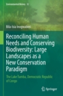 Reconciling Human Needs and Conserving Biodiversity: Large Landscapes as a New Conservation Paradigm : The Lake Tumba, Democratic Republic of Congo - Book
