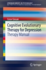 Cognitive Evolutionary Therapy for Depression : Therapy Manual - eBook