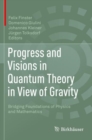 Progress and Visions in Quantum Theory in View of Gravity : Bridging Foundations of Physics and Mathematics - Book
