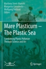 Mare Plasticum - The Plastic Sea : Combatting Plastic Pollution Through Science and Art - Book