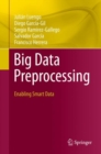 Big Data Preprocessing : Enabling Smart Data - Book