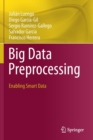 Big Data Preprocessing : Enabling Smart Data - Book