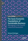 The Socio-Economic Foundations of Sustainable Business : Managing in the Fourth Industrial Revolution - Book