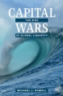Capital Wars : The Rise of Global Liquidity - Book
