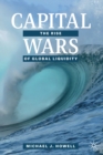 Capital Wars : The Rise of Global Liquidity - Book