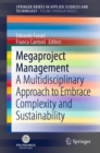 Megaproject Management : A Multidisciplinary Approach to Embrace Complexity and Sustainability - eBook