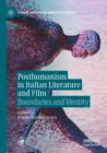 Posthumanism in Italian Literature and Film : Boundaries and Identity - Book