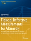 Fiducial Reference Measurements for Altimetry : Proceedings of the International Review Workshop on Satellite Altimetry Cal/Val Activities and Applications - Book