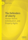 The Defenders of Liberty : Human Nature, Individualism, and Property Rights - Book