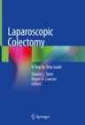 Laparoscopic Colectomy : A Step by Step Guide - Book