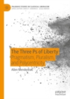 The Three Ps of Liberty : Pragmatism, Pluralism, and Polycentricity - Book