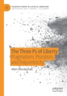 The Three Ps of Liberty : Pragmatism, Pluralism, and Polycentricity - Book