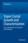 Vapor Crystal Growth and Characterization : ZnSe and Related II-VI Compound Semiconductors - eBook