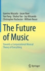 The Future of Music : Towards a Computational Musical Theory of Everything - Book