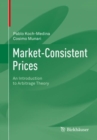 Market-Consistent Prices : An Introduction to Arbitrage Theory - eBook
