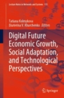 Digital Future Economic Growth, Social Adaptation, and Technological Perspectives - Book