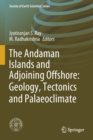 The Andaman Islands and Adjoining Offshore: Geology, Tectonics and Palaeoclimate - Book