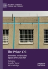 The Prison Cell : Embodied and Everyday Spaces of Incarceration - Book