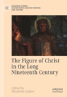 The Figure of Christ in the Long Nineteenth Century - Book