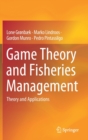 Game Theory and Fisheries Management : Theory and Applications - Book