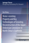Water-resisting Property and Key Technologies of Grouting Reconstruction of the Upper Ordovician Limestone in North China’s Coalfields - Book