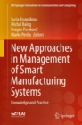 New Approaches in Management of Smart Manufacturing Systems : Knowledge and Practice - Book