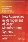 New Approaches in Management of Smart Manufacturing Systems : Knowledge and Practice - Book