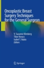 Oncoplastic Breast Surgery Techniques for the General Surgeon - Book