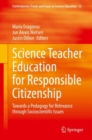 Science Teacher Education for Responsible Citizenship : Towards a Pedagogy for Relevance through Socioscientific Issues - Book