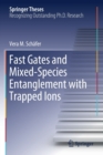Fast Gates and Mixed-Species Entanglement with Trapped Ions - Book