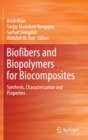 Biofibers and Biopolymers for Biocomposites : Synthesis, Characterization and Properties - Book