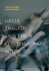 Greek Tragedy and the Contemporary Actor - Book