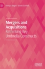 Mergers and Acquisitions : Rethinking Key Umbrella Constructs - Book
