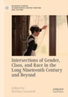 Intersections of Gender, Class, and Race in the Long Nineteenth Century and Beyond - Book