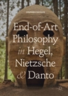 End-of-Art Philosophy in Hegel, Nietzsche and Danto - Book