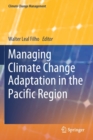 Managing Climate Change Adaptation in the Pacific Region - Book